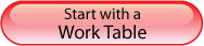 Start with Work Tables